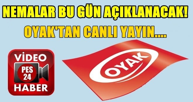 NEMALAR BU GÜN AÇIKLANIYOR! OYAK’TAN CANLI YAYIN…