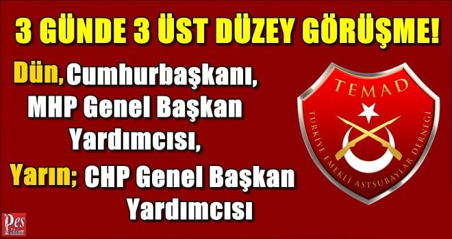 3 GÜNDE 3 ÜST DÜZEY GÖRÜŞME! CHP GENEL BAŞKAN YARDIMCISI TEMAD’A GELİYOR…