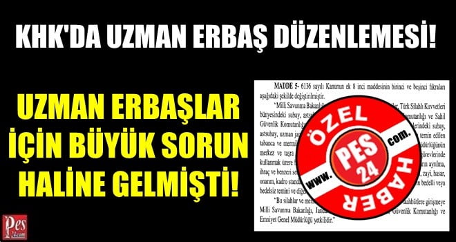 KHK’DA UZMAN ERBAŞ DÜZENLEMESİ!
