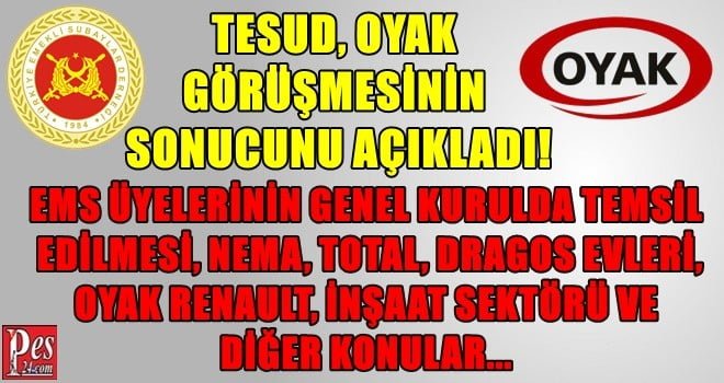 TESUD OYAK İLE YAPTIĞI GÖRÜŞME SONUCUNU AÇIKLADI!