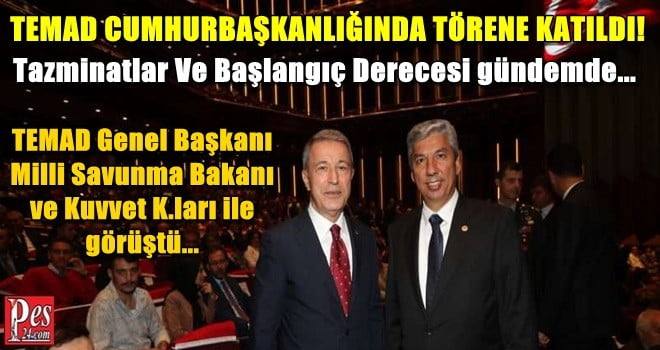 TEMAD CUMHURBAŞKANLIĞINDAKİ TÖRENE KATILDI