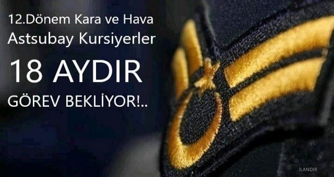 18 AYDIR GÖREV BEKLİYORLAR!