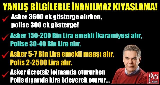 YANLIŞ BİLGİLERLE İNANILMAZ ASKER-POLİS KIYASLAMASI!