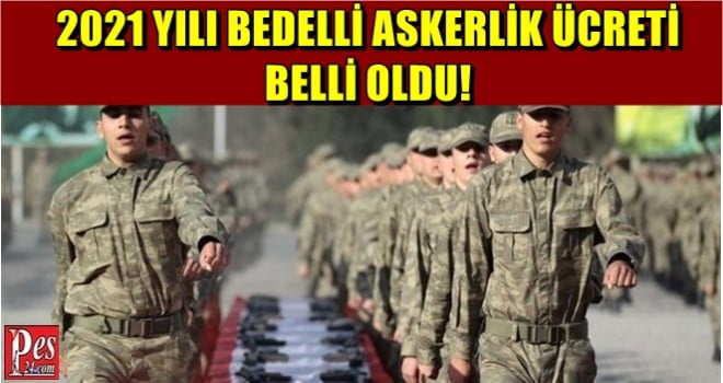2021 YILI BEDELLİ ASKERLİK ÜCRETİ BELLİ OLDU!