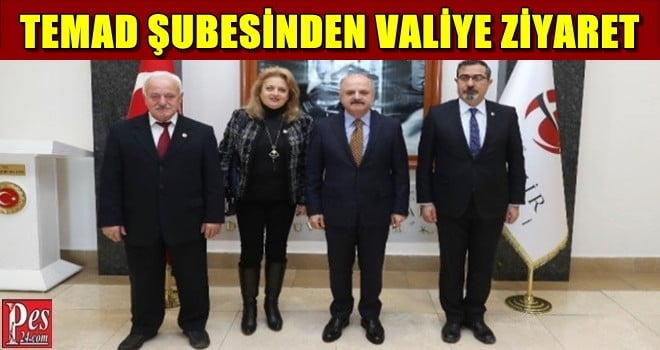 TEMAD ŞUBESİNDEN VALİYE ZİYARET