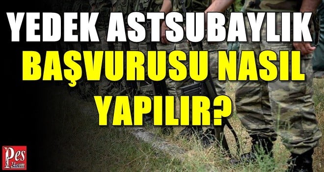 YEDEK ASTSUBAYLIK BAŞVURUSU NASIL YAPILIR!