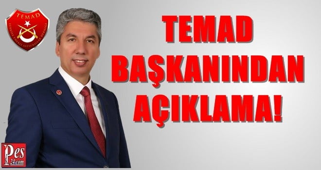 TEMAD BAŞKANINDAN AÇIKLAMA!