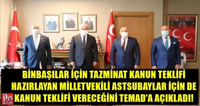 TEMAD BİNBAŞILAR İÇİN TEKLİF VEREN MHP MİLLETVEKİLİYLE GÖRÜŞTÜ! ASTSUBAYLAR İÇİN DE…