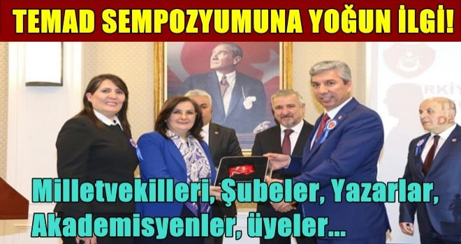 TEMAD SEMPOZYUMUNA YOĞUN İLGİ