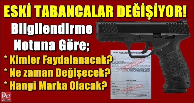 ESKİ TABANCALARIN DEĞİŞİM TARİHİ VE MARKASI BELLİ OLDU!