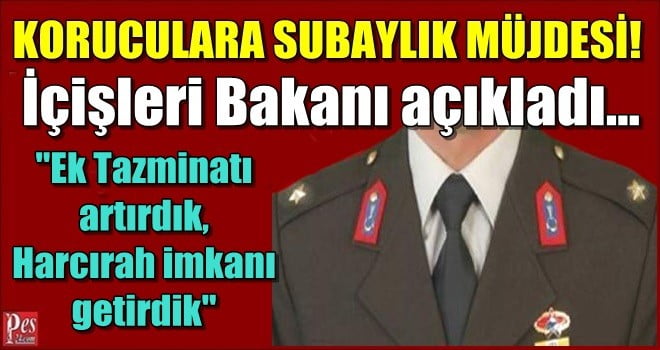 KORUCULARA SUBAYLIK MÜJDESİ!