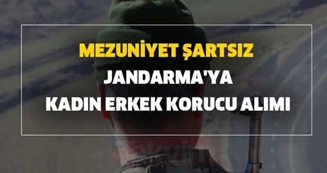 JANDARMAYA MEZUNİYET ŞARTI OLMADAN KADIN VE ERKEK KORUCU ALIMI