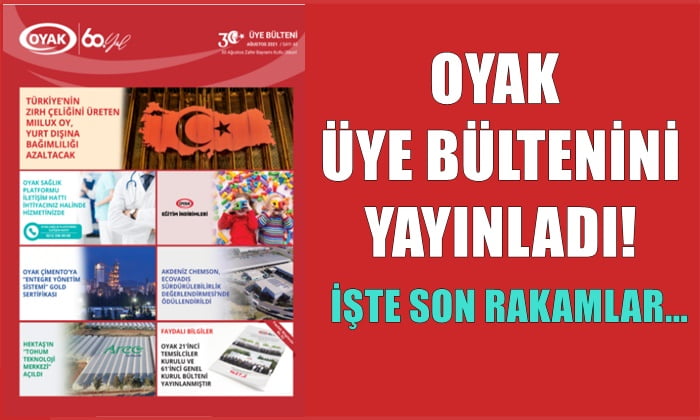 OYAK ÜYE BÜLTENİNİ YAYINLADI! İŞTE SON RAKAMLAR…