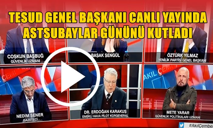TESUD GENEL BAŞKANINDAN CANLI YAYINDA ASTSUBAYLAR GÜNÜ KUTLAMASI