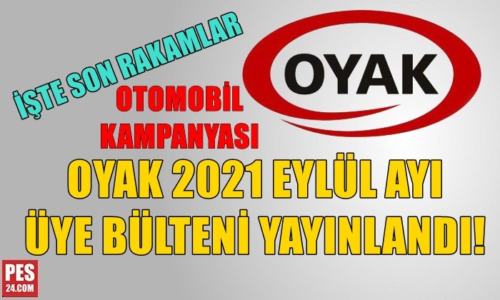 OYAK 2021 EYLÜL AYI ÜYE BÜLTENİ YAYINLANDI! İŞTE SON RAKAMLAR…