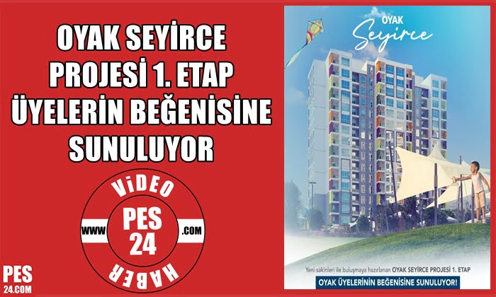 OYAK SEYİRCE PROJESİ 1. ETAP ÜYELERİN BEĞENİSİNE SUNULUYOR