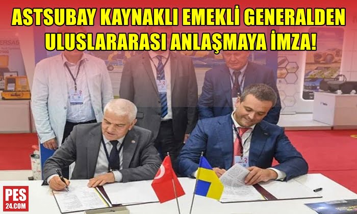 ASTSUBAY KAYNAKLI EMEKLİ GENERALDEN ULUSLARARASI ANLAŞMAYA İMZA!