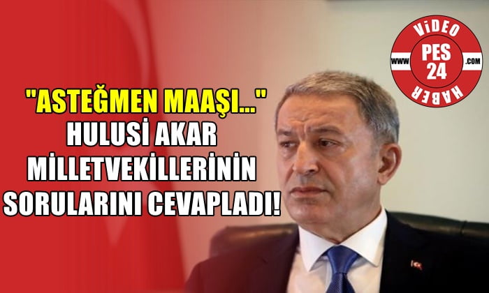 HULUSİ AKAR O SORULARI CEVAPLADI! ASTEĞMEN MAAŞI…