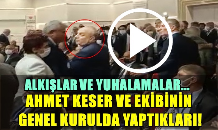 AHMET KESER VE EKİBİNİN GENEL KURULDA YAPTIKLARI! ALKIŞLAR VE YUHALAMALAR…