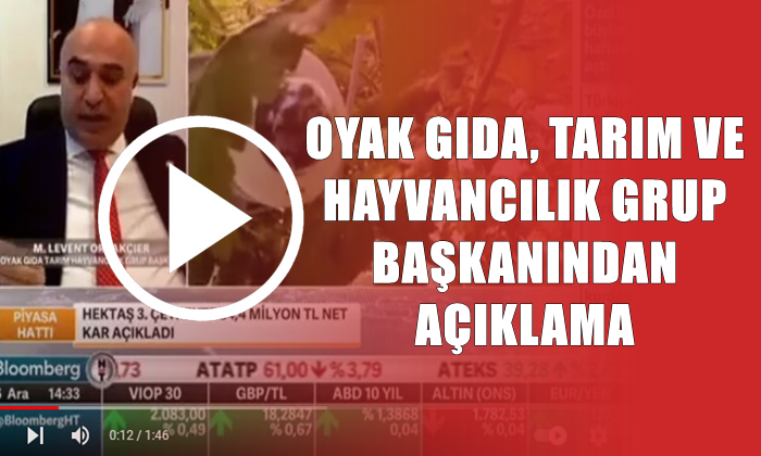 OYAK GIDA TARIM VE HAYVANCILIK GRUP BAŞKANINDAN AÇIKLAMA