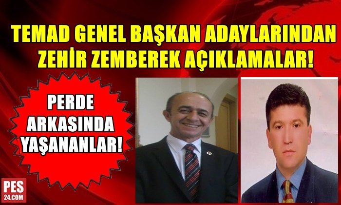 TEMAD BAŞKAN ADAYLARINDAN ZEHİR ZEMBEREK AÇIKLAMALAR! PERDE ARKASINDA YAŞANANLAR…