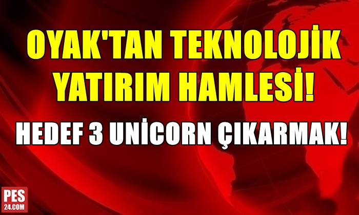 OYAK’TAN TEKNOLOJİK YATIRIM HAMLESİ! HEDEF 3…