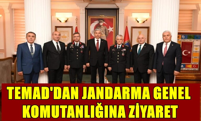 TEMAD’DAN JANDARMA GENEL KOMUTANLIĞINA ZİYARET