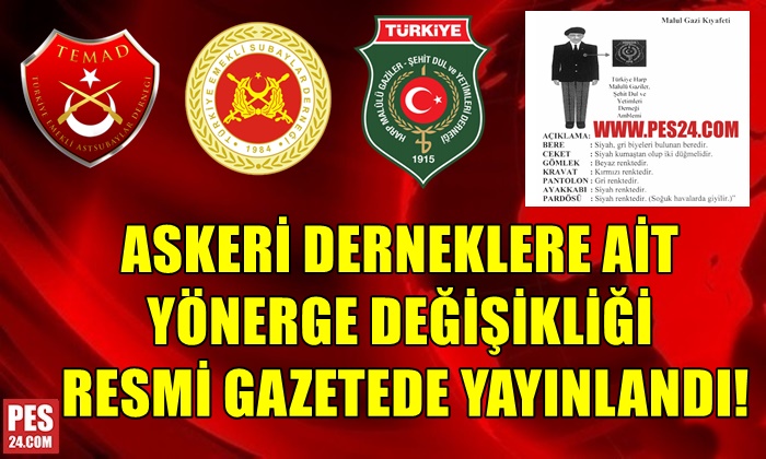 ASKERİ DERNEKLERE AİT YÖNERGE DEĞİŞİKLİĞİ RESMİ GAZETEDE YAYINLANDI!