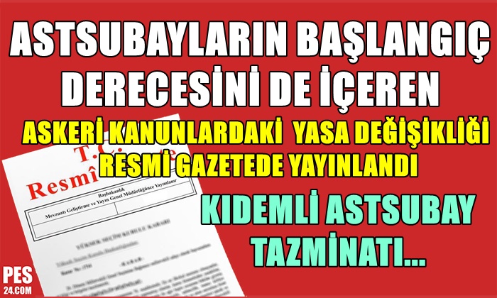 ASTSUBAYLARIN BAŞLANGIÇ DERECESİ RESMİ GAZETEDE YAYINLANDI! KIDEMLİ ASTSUBAY TAZMİNATI…