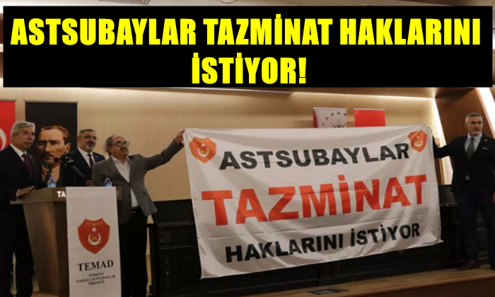 ASTSUBAYLAR TAZMİNAT HAKLARINI İSTİYOR!