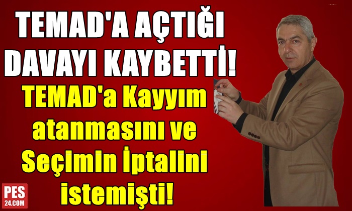 DEĞİRMENCİ TEMAD’A AÇTIĞI DAVAYI KAYBETTİ!