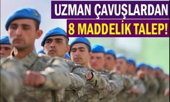 UZMAN ÇAVUŞLARDAN 8 MADDELİK TALEP! KONU TBMM’DE…