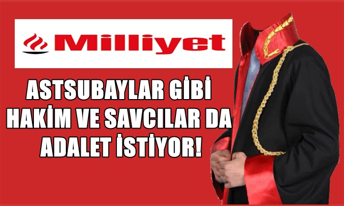 ASTSUBAYLAR GİBİ HAKİM VE SAVCILAR DA ADALET İSTİYOR!