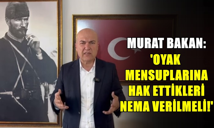 OYAK MENSUPLARINA HAK ETTİKLERİ NEMA VERİLMELİ!