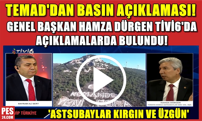 TEMAD’DAN BASIN AÇIKLAMASI! ‘ASTSUBAYLAR KIRGIN VE ÜZGÜN’
