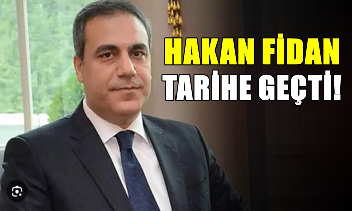 HAKAN FİDAN TARİHE GEÇTİ!