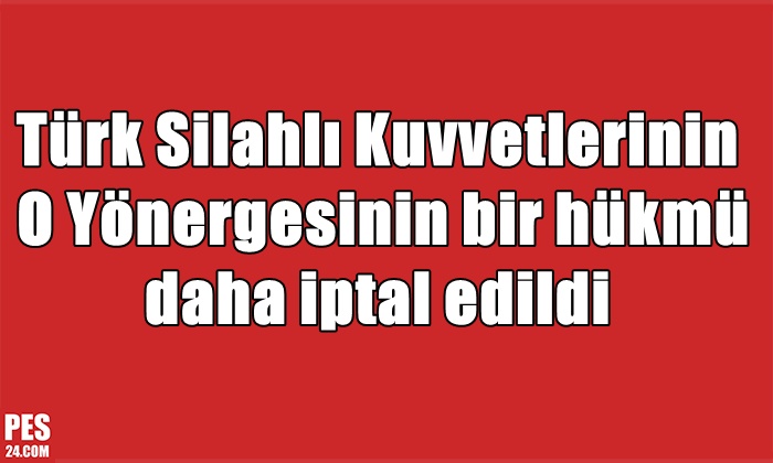 Türk Silahlı Kuvvetlerinin O Yönergesinin bir hükmü daha iptal edildi