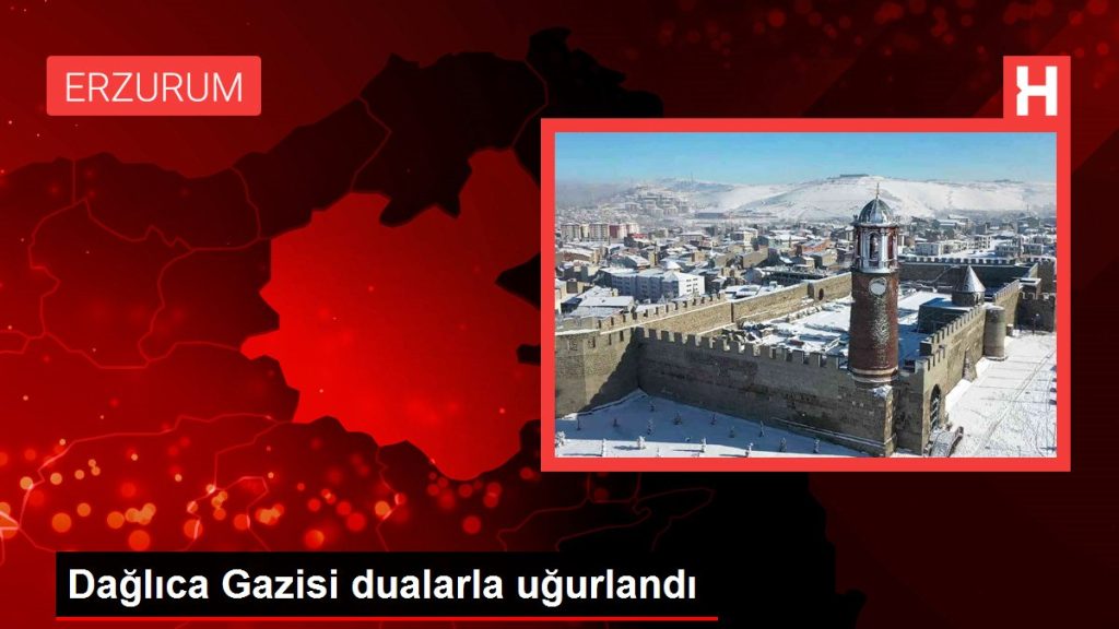 Dağlıca Gazisi dualarla uğurlandı