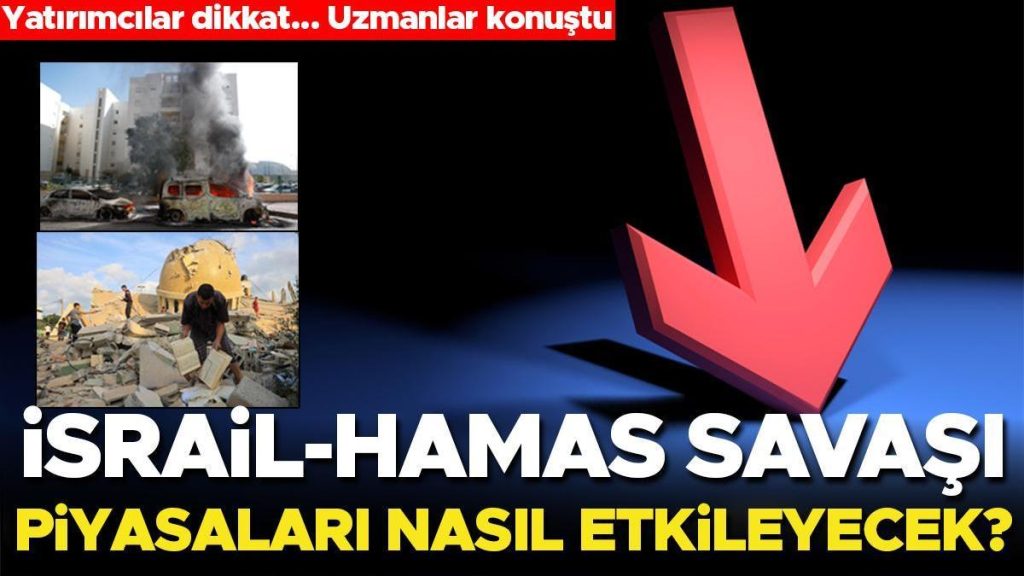 İsrail-Hamas savaşı piyasaları nasıl etkileyecek? Yatırımcılar dikkat… Uzmanlar kritik soruları yanıtladı