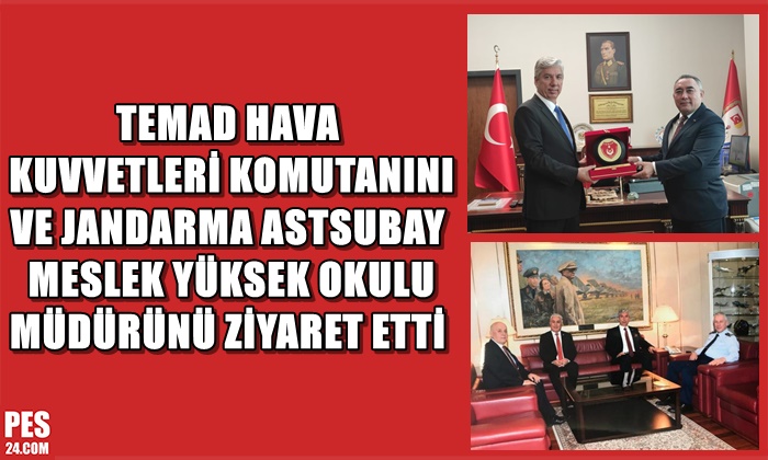 TEMAD HAVA KUVVETLERİ KOMUTANINI VE JANDARMA ASTSUBAY MESLEK YÜKSEK OKULU MÜDÜRÜNÜ ZİYARET ETTİ