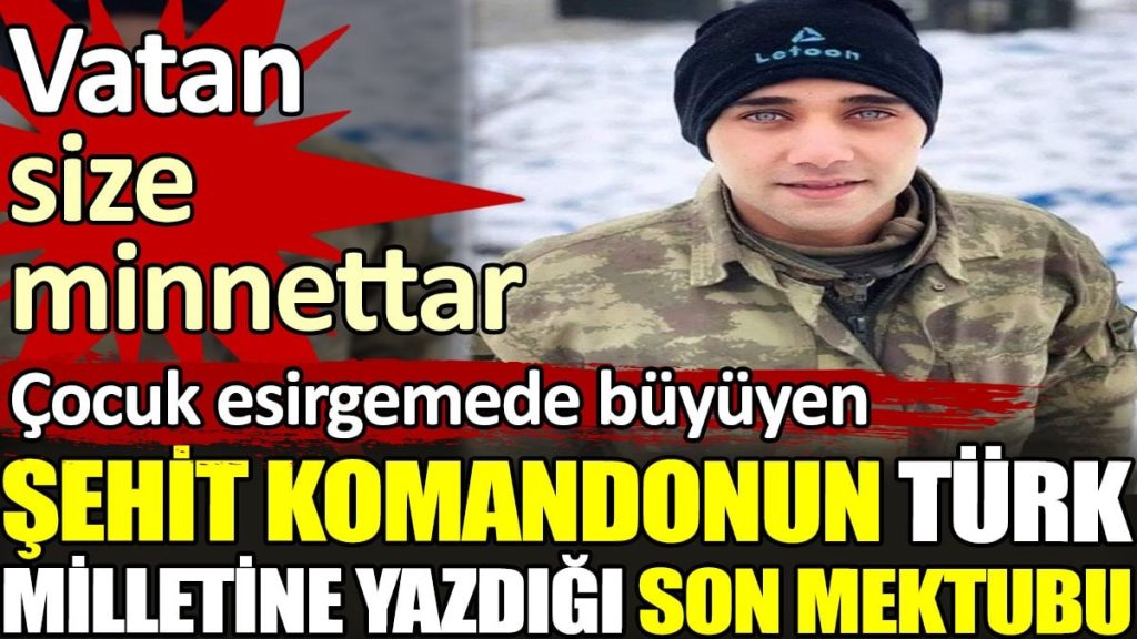 Çocuk esirgemede büyüyen şehit komandonun Türk milletine yazdığı son mektubu. Vatan size minnettar