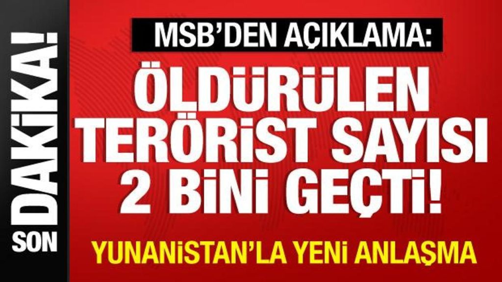 Öldürülen terörist sayısı 2 bini geçti! MSB’den son dakika açıklaması