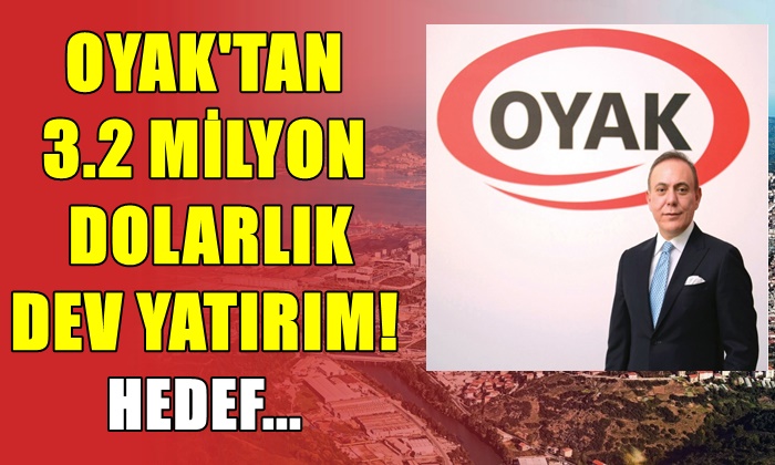 OYAK’TAN 3.2 MİLYON DOLARLIK DEV YATIRIM! HEDEF…