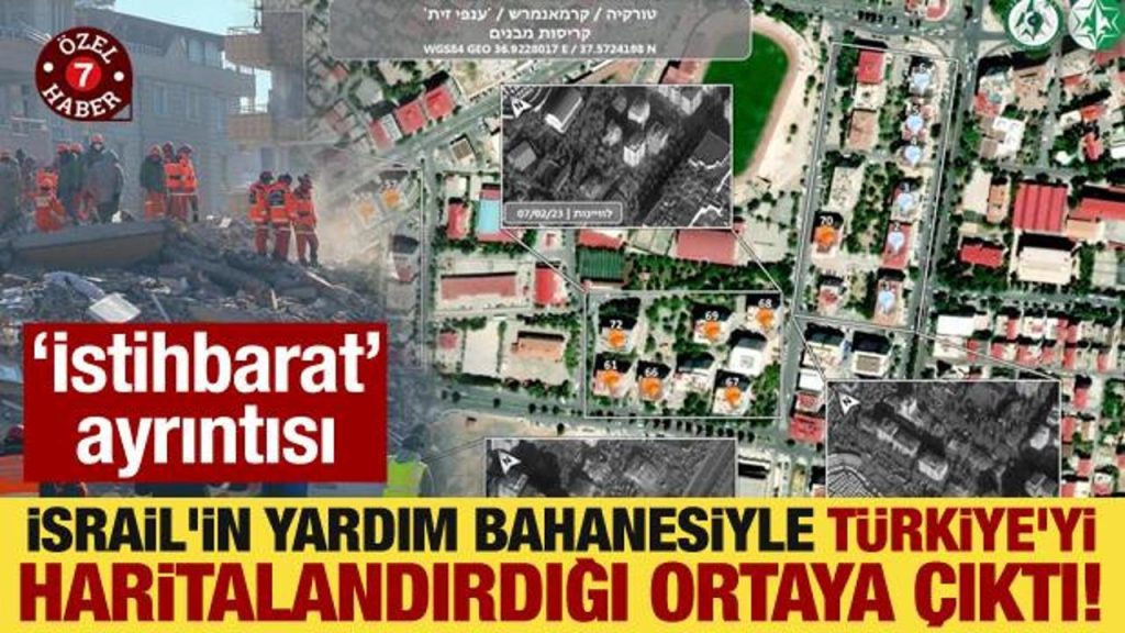 İsrail’in yardım bahanesiyle Türkiye’yi haritalandırdığı ortaya çıktı!