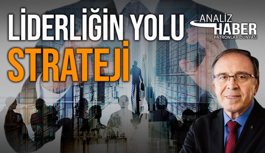Emekli Tümgeneral Yazdı.  Liderlik ve stratejinin…