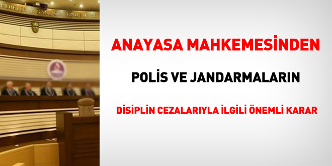 AYM’den polis ve jandarmların disiplin cezasıyla ilgili önemli karar