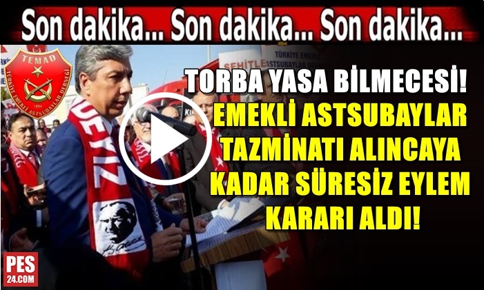 EMEKLİ ASTSUBAYLAR TAZMİNATI ALINCAYA KADAR SÜRESİZ EYLEM KARARI ALDI!