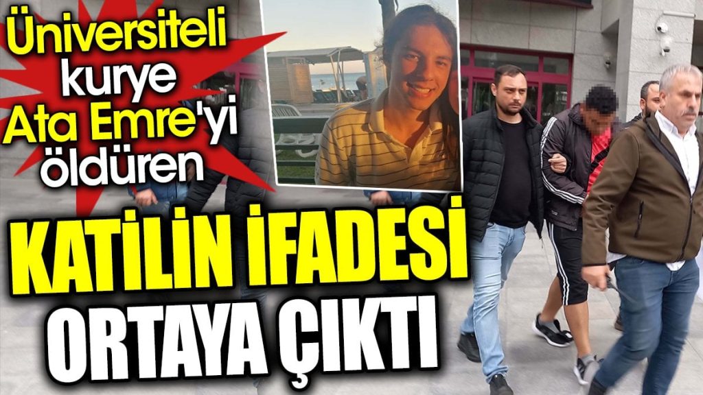 Emekli Albayın çocuğu Ata Emre’yi öldüren katilin ifadesi ortaya çıktı