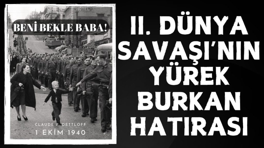 İkinci Dünya Savaşı’nın yürek burkan hatırası. Beni bekle baba