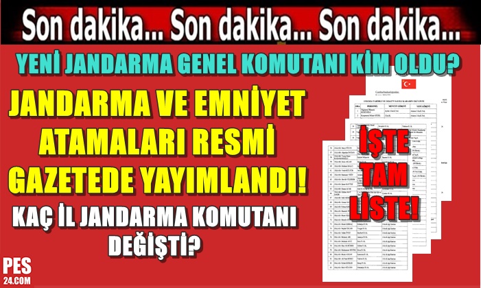 JANDARMA VE EMNİYET ATAMALARI RESMİ GAZETEDE YAYIMLANDI!